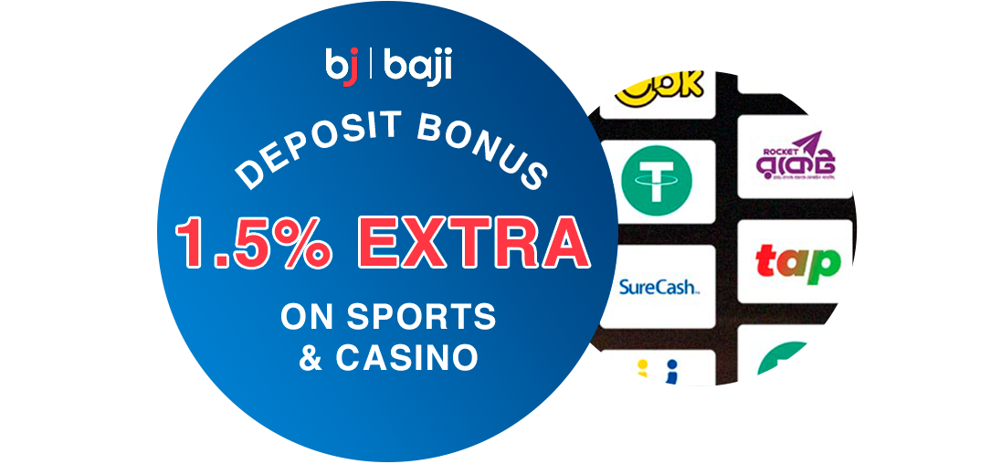 বিশেষ আমানত পদ্ধতি ব্যবহার করে Baji বাংলাদেশে জমা করার উপর 1.5% অতিরিক্ত বোনাস