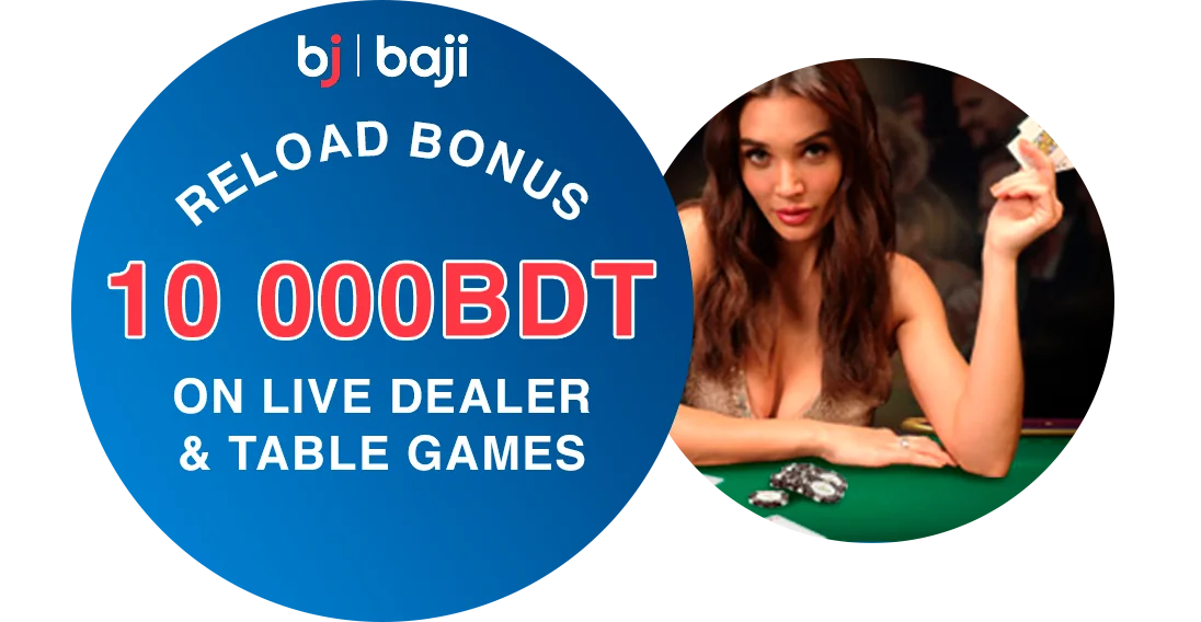 Reload Bonuses on Live Dealer and Table Games - Baji Bangladesh