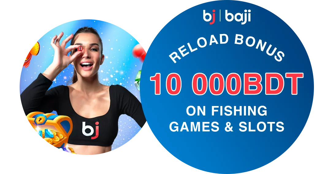 Reload Bonus on Fishing and Slots - Baji Bangladesh